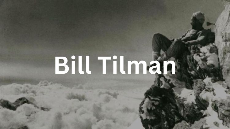 Bill Tilman: The Life of The 20th Century Adventurer on Everest