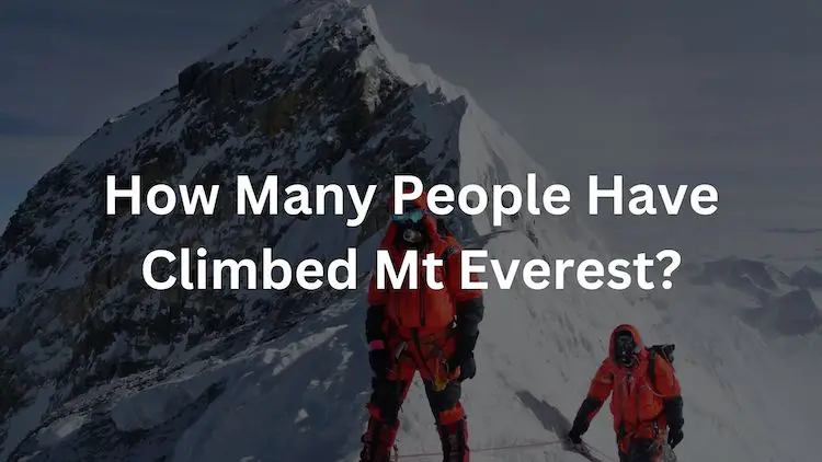 How Many People Have Climbed Mt Everest?