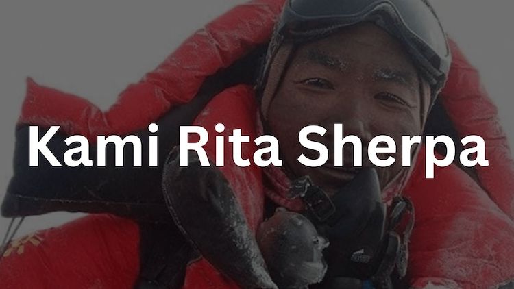Kami Rita Sherpa: Sherpa Who Climbed Everest 28 times [2023]