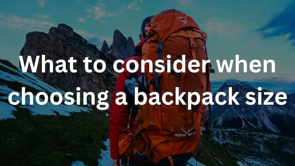 What to consider when choosing a backpack size 
