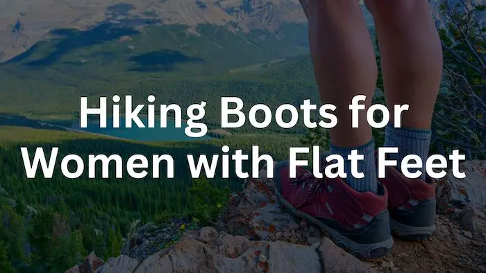 Best Hiking Boots for Women with Flat Feet