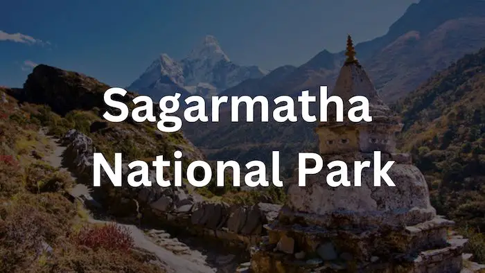 Sagarmatha National Park: Nepal’s First Protected Park